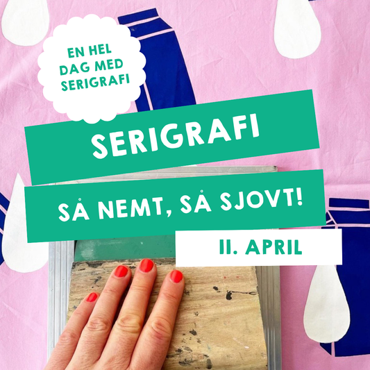 SERIGRAFI GRUNDKURSUS / 11. APRIL 2026